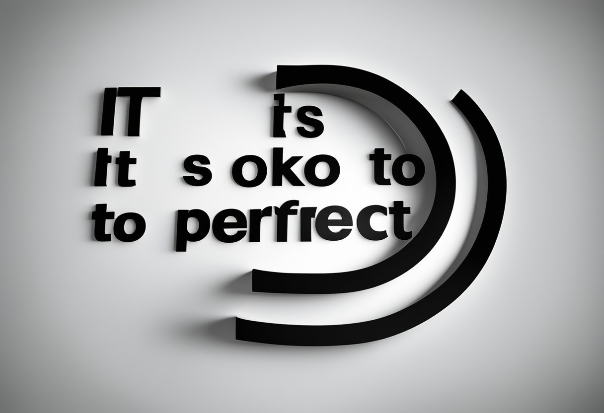 A digital photo of a sign with broken wording or title It's Okay Not to Be Perfect